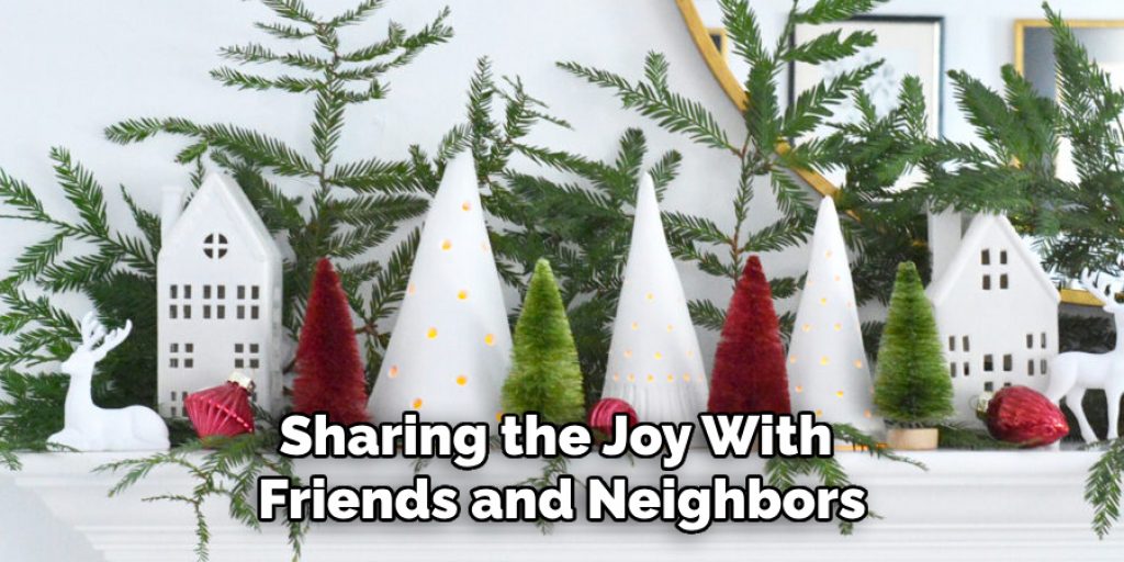 Sharing the Joy With 
Friends and Neighbors