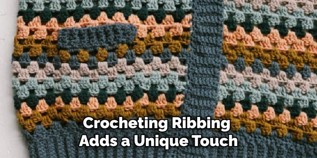 Crocheting Ribbing 
Adds a Unique Touch