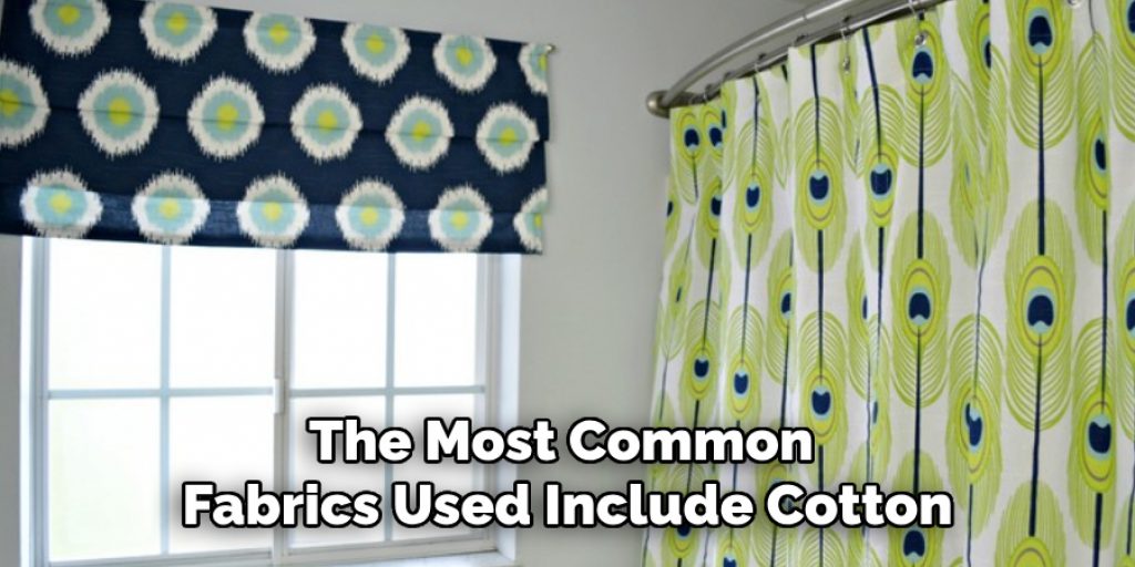 The Most Common Fabrics Used Include Cotton