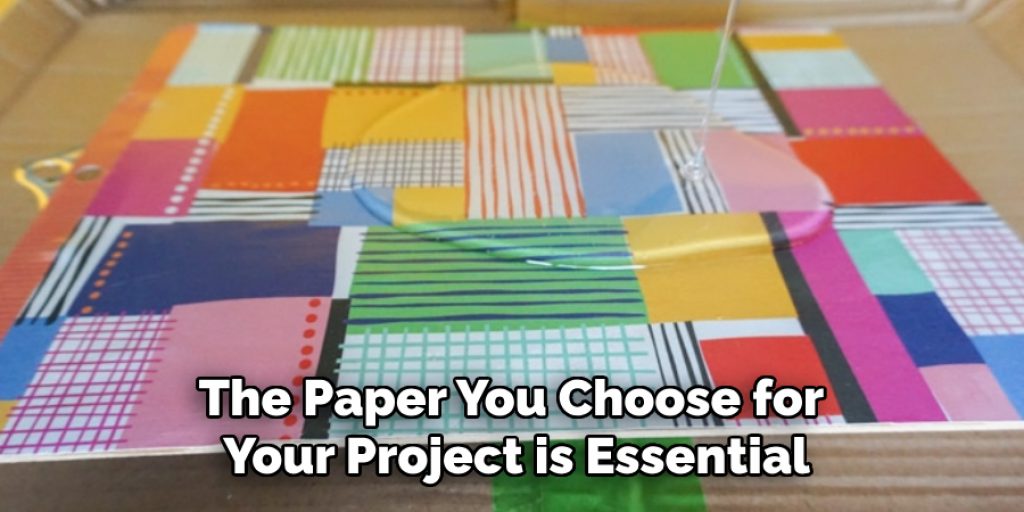 The Paper You Choose for 
Your Project is Essential