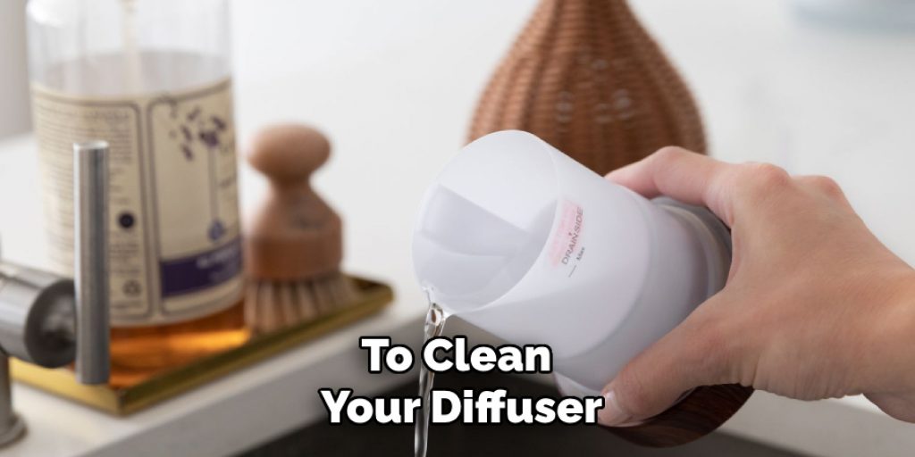 To Clean Your Diffuser