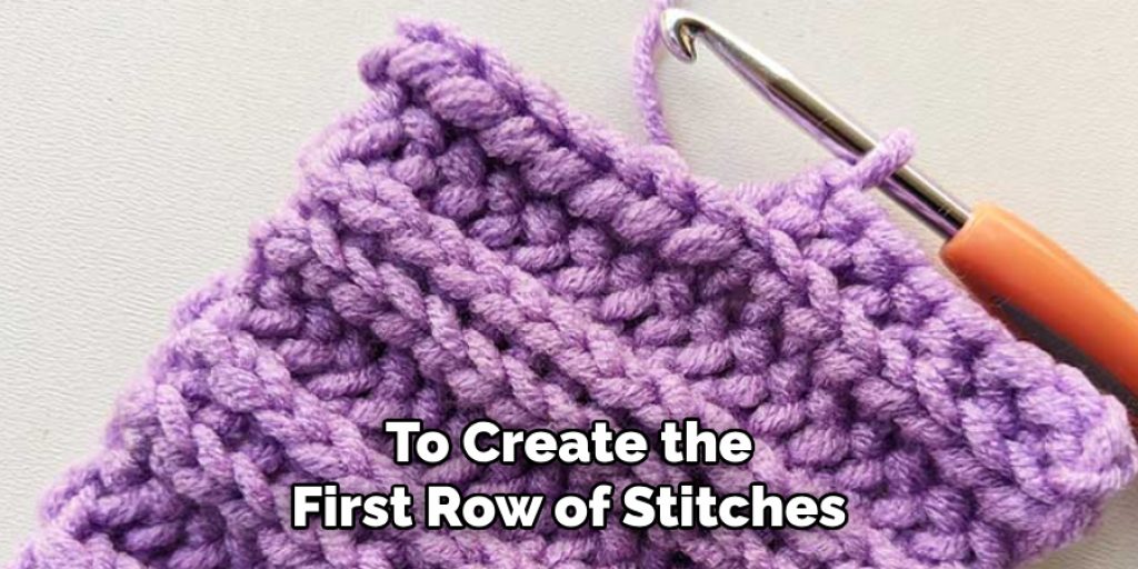 To Create the
First Row of Stitches