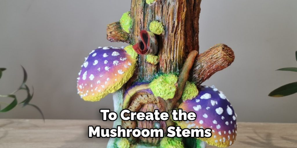 To Create the Mushroom Stems