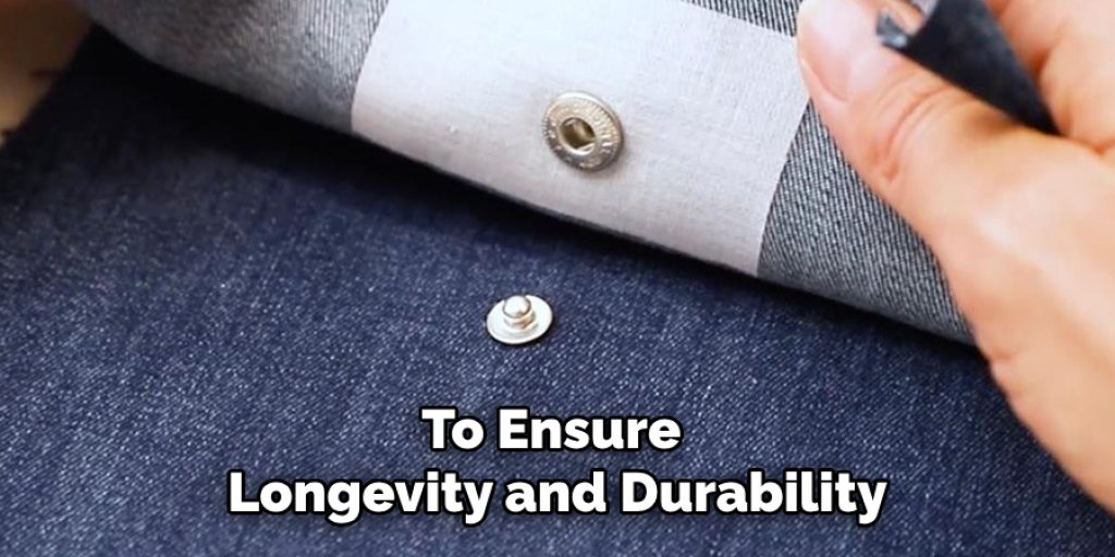 To Ensure 
Longevity and Durability