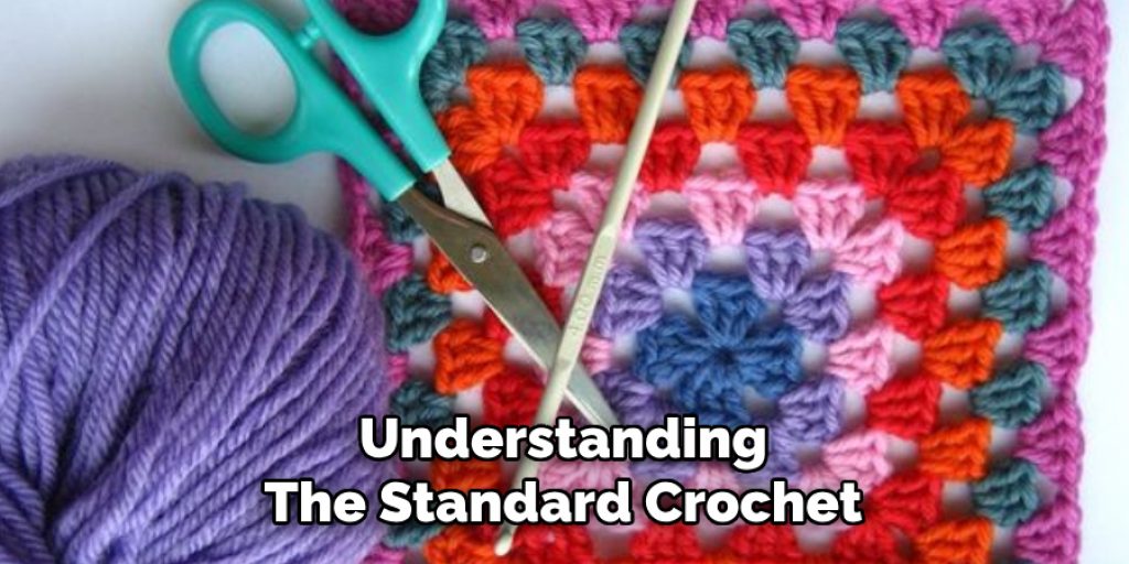 Understanding 
The Standard Crochet 