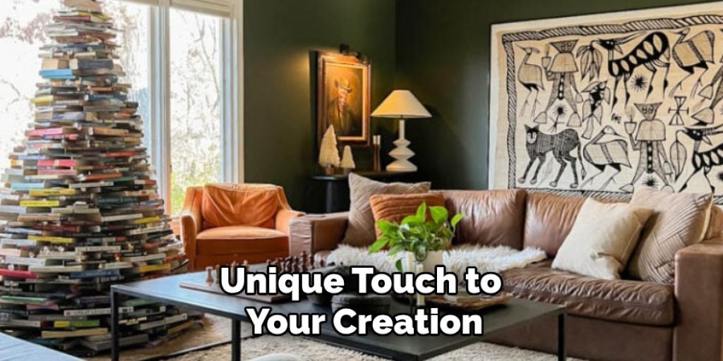Unique Touch to Your Creation