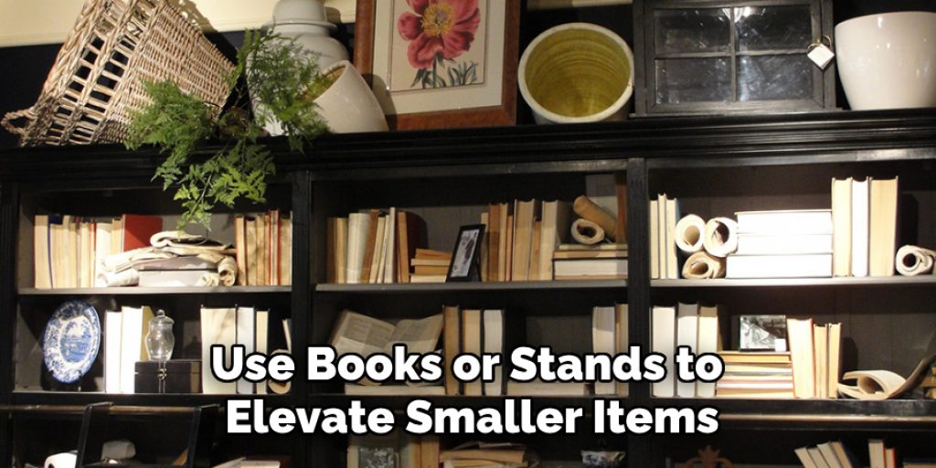 Use Books or Stands to Elevate Smaller Items