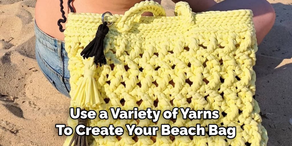 Use a Variety of Yarns 
To Create Your Beach Bag