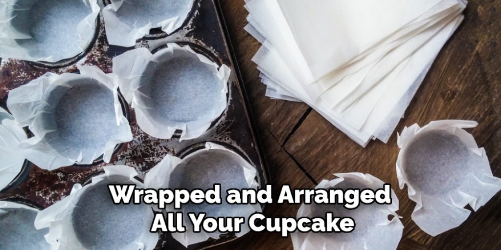 Wrapped and Arranged 
All Your Cupcake