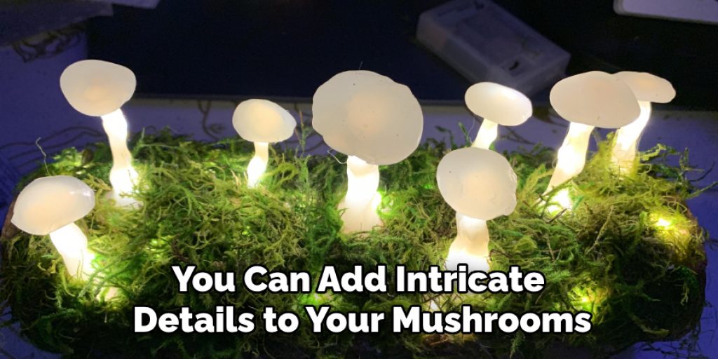You Can Add Intricate Details to Your Mushrooms