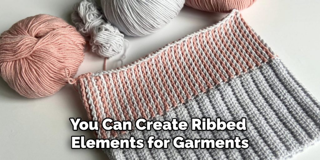 You Can Create Ribbed 
Elements for Garments