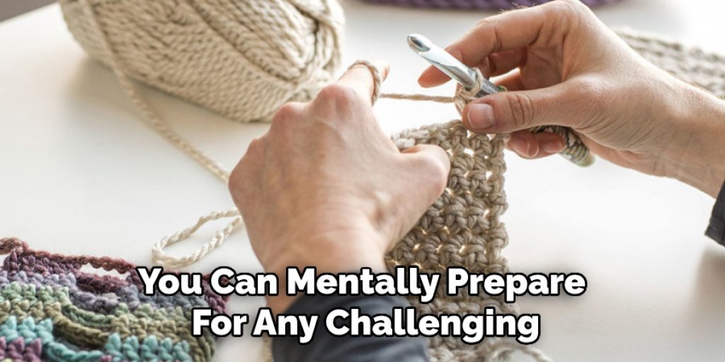 You Can Mentally Prepare 
For Any Challenging