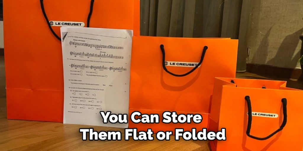 You Can Store 
Them Flat or Folded