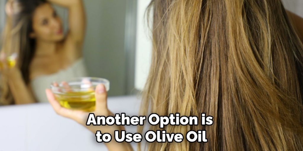 Another Option is to Use Olive Oil