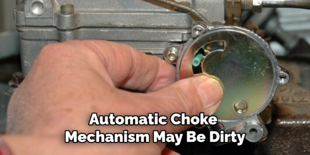 Automatic Choke Mechanism May Be Dirty