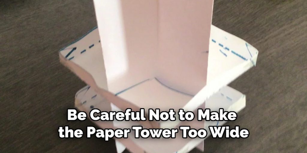 Be Careful Not to Make the Paper Tower Too Wide