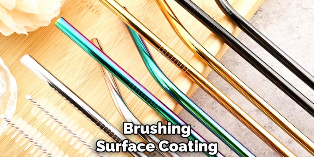 Brushing
Surface Coating