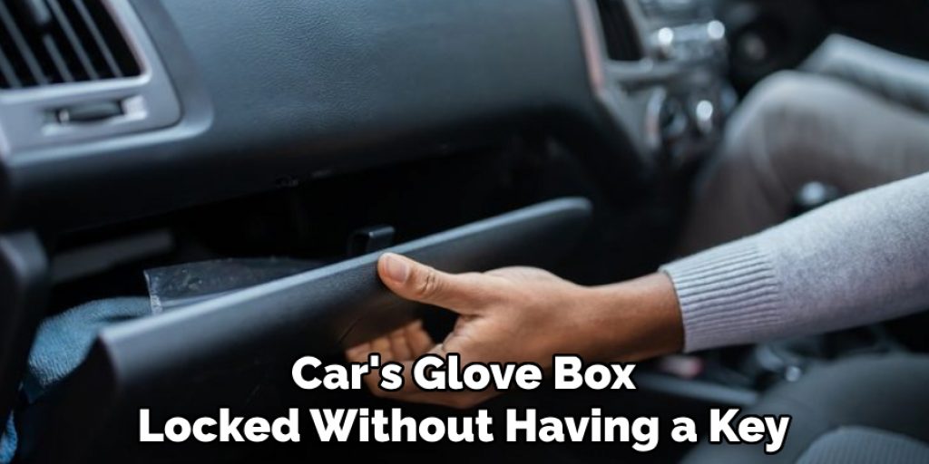 Car's Glove Box
Locked Without Having a Key