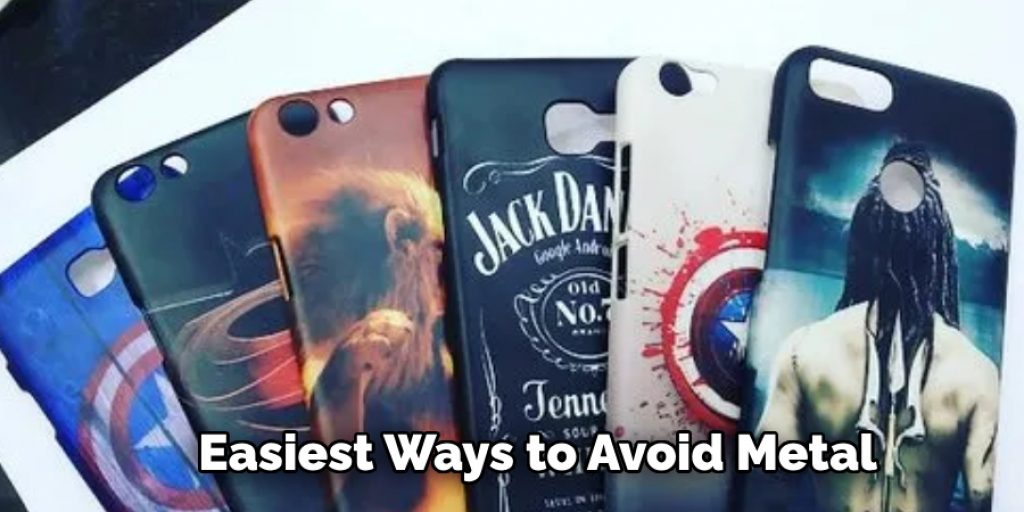 Easiest Ways to Avoid Metal