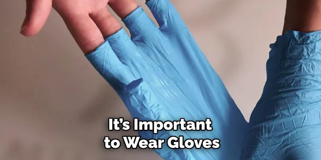 It’s Important to Wear Gloves