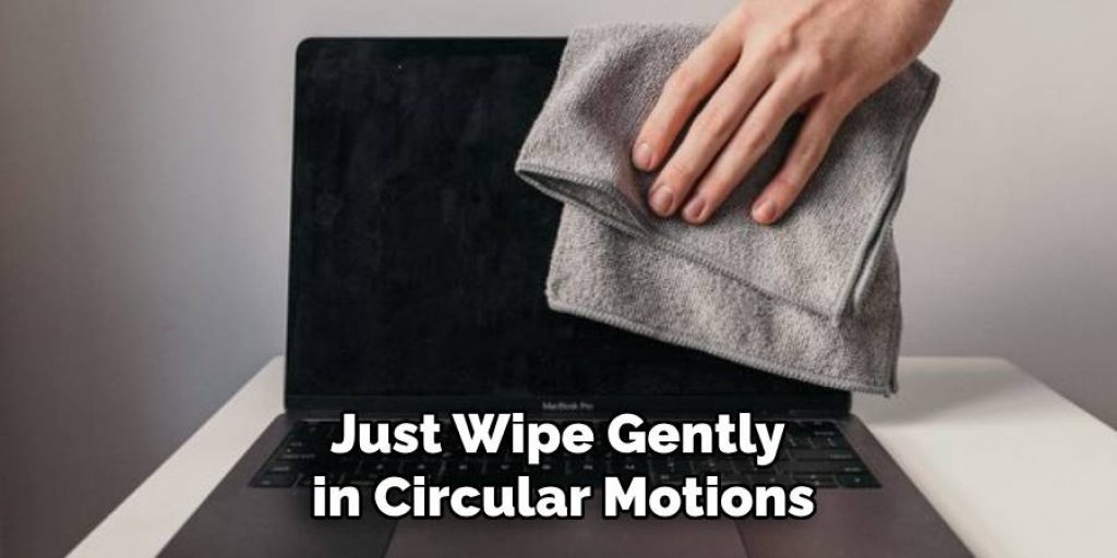 Just Wipe Gently in Circular Motions