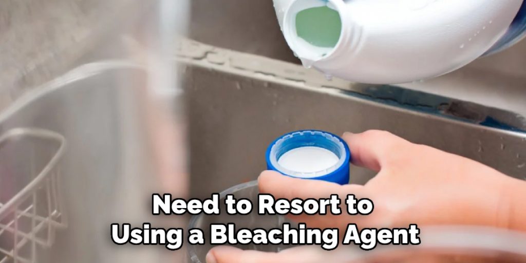 Need to Resort to Using a Bleaching Agent