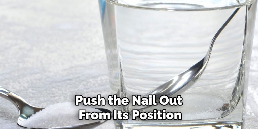 Push the Nail Out From Its Position