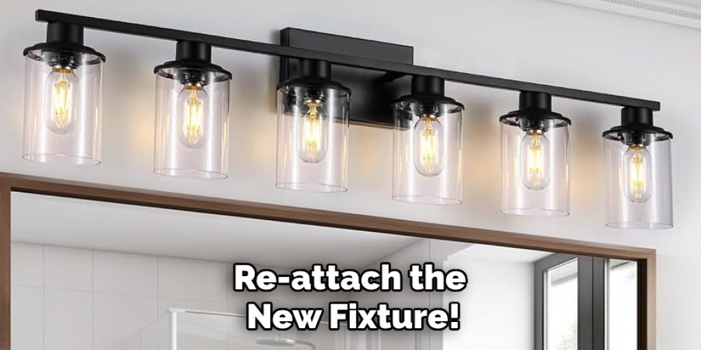 Re-attach the New Fixture!