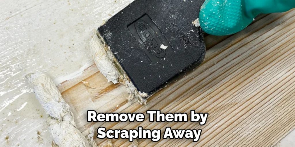 Remove Them by Scraping Away