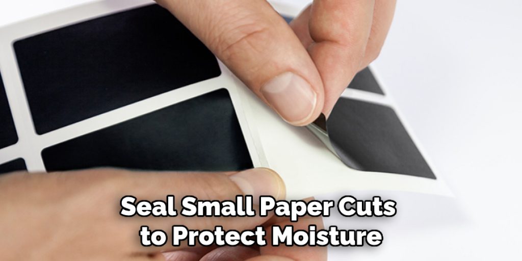 Seal Small Paper Cuts to Protect Moisture