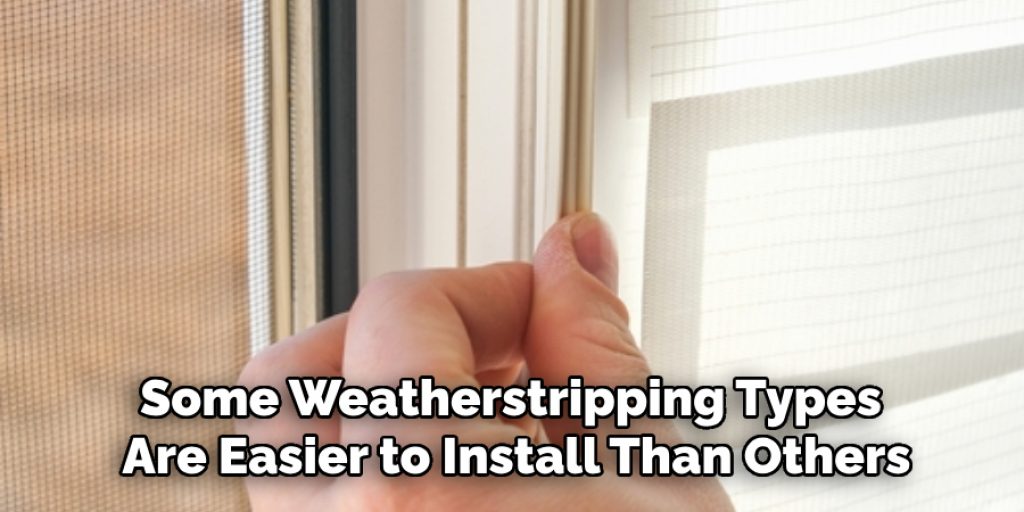 Some Weatherstripping Types Are Easier to Install Than Others