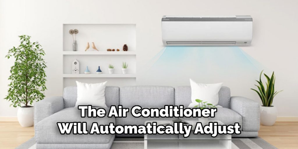 The Air Conditioner Will Automatically Adjust