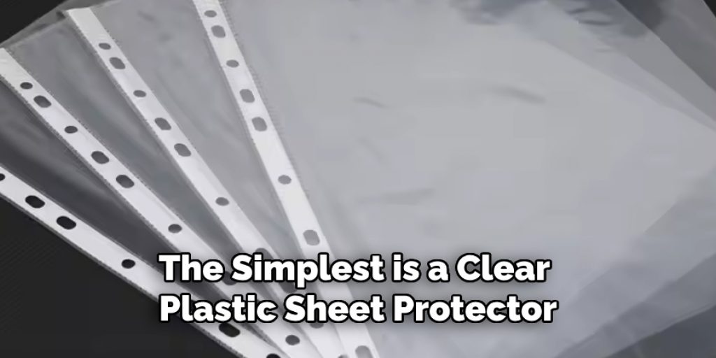 The Simplest is a Clear Plastic Sheet Protector