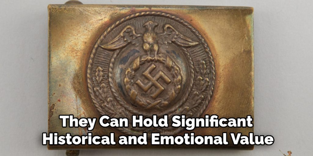 They Can Hold Significant Historical and Emotional Value