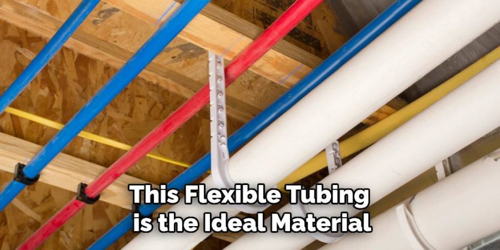 This Flexible Tubing is the Ideal Material