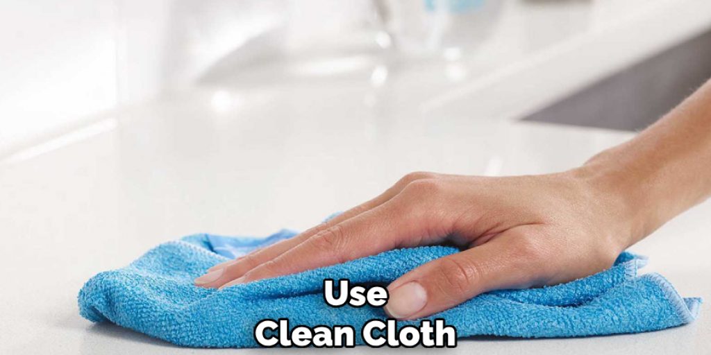 Use
Clean Cloth