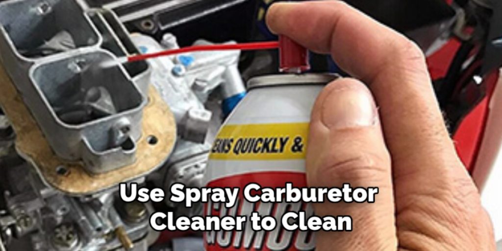 Use Spray Carburetor Cleaner to Clean