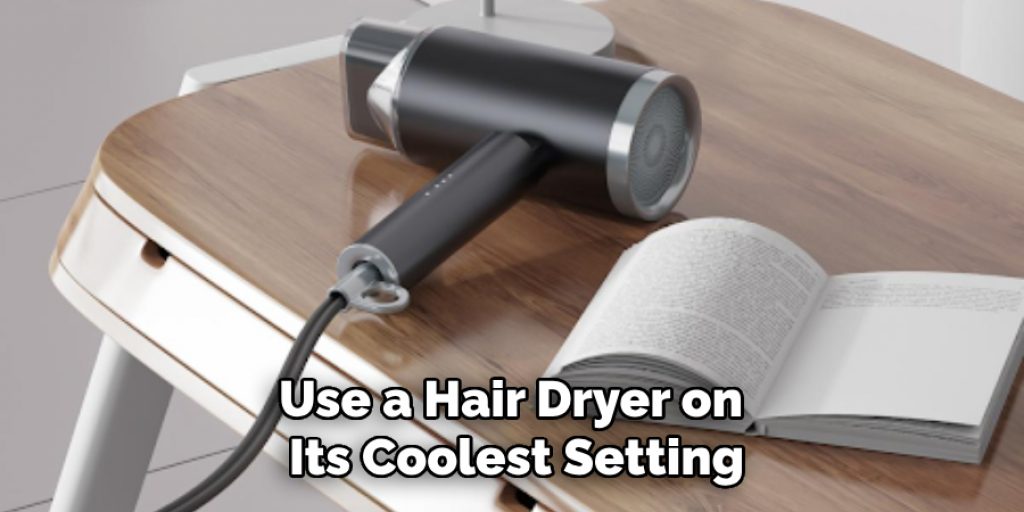 Use a Hair Dryer on Its Coolest Setting