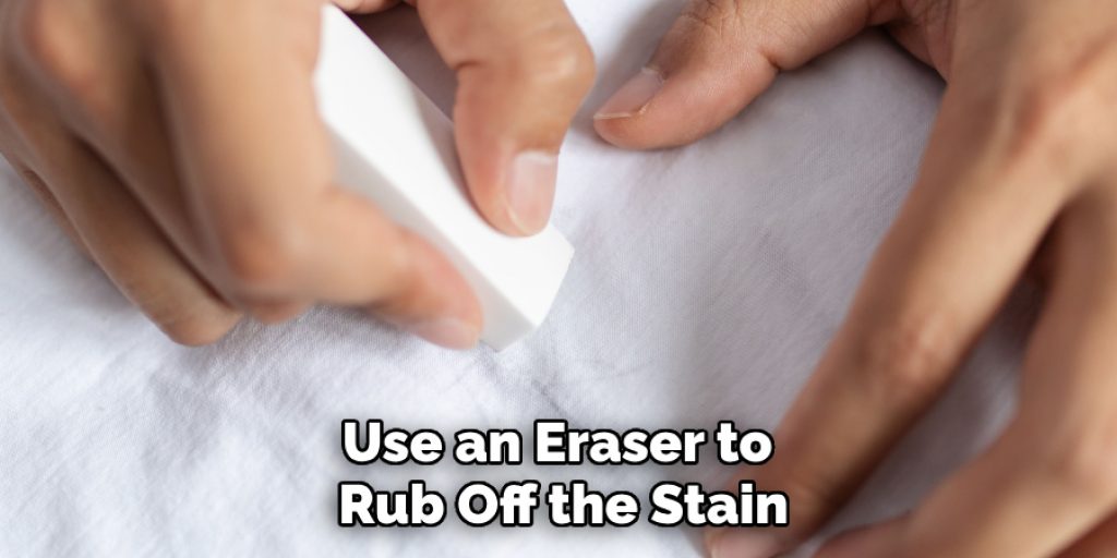 Use an Eraser to Rub Off the Stain