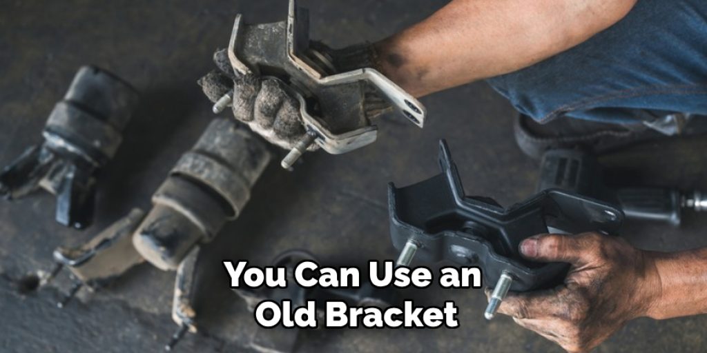 You Can Use an Old Bracket