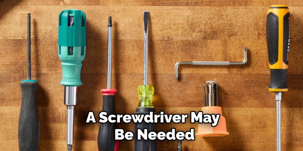 A Screwdriver May Be Needed