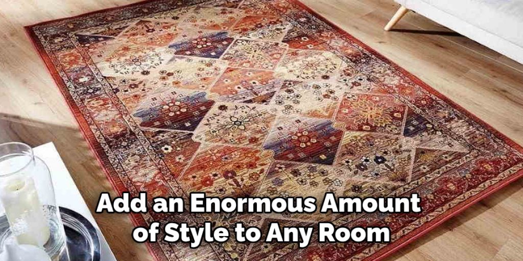 Add an Enormous Amount 
of Style to Any Room