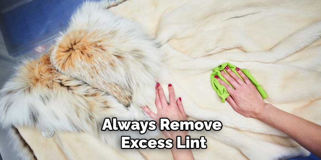 Always Remove Excess Lint