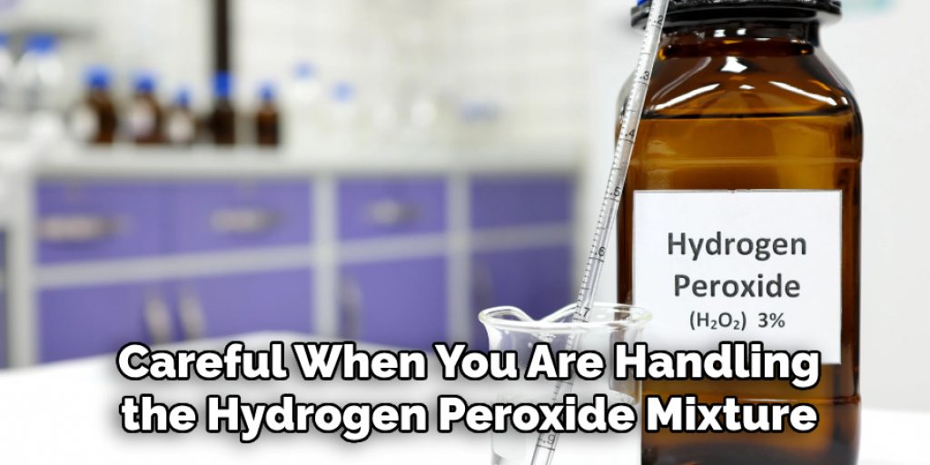 Careful When You Are Handling the Hydrogen Peroxide Mixture