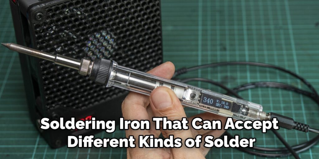 Chose a Soldering Iron That Can Accept Different Kinds of Solder