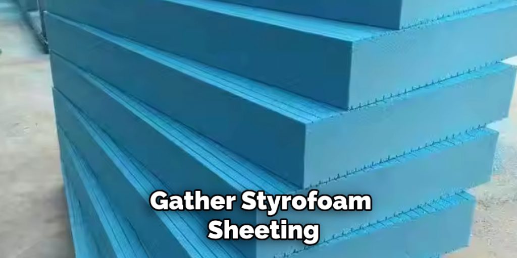 Gather Styrofoam Sheeting