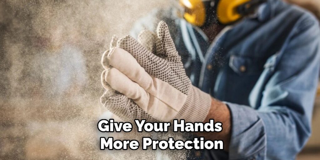 Give Your Hands More Protection