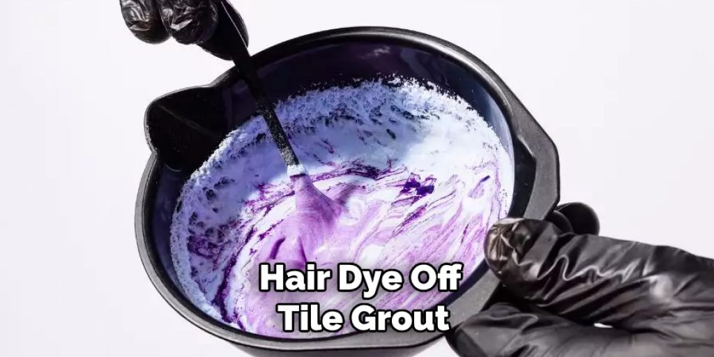 Hair Dye Off Tile Grout