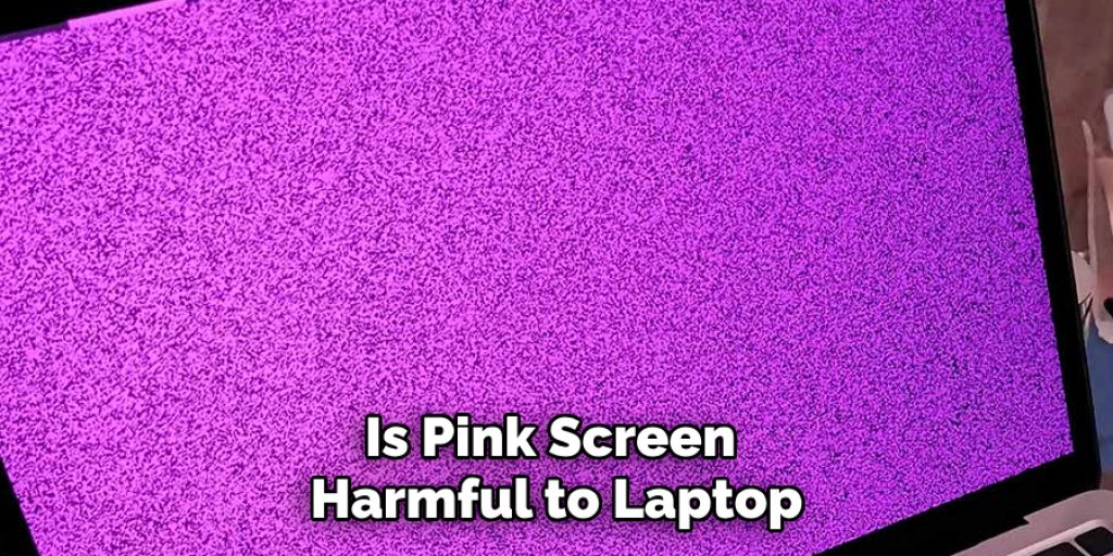 Is Pink Screen Harmful to Laptop