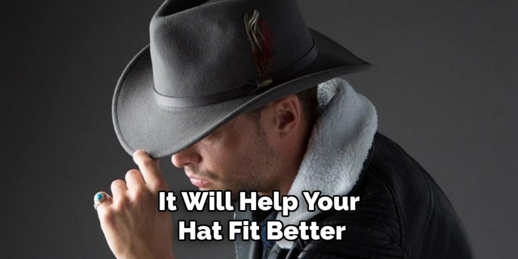 It Will Help Your Hat Fit Better